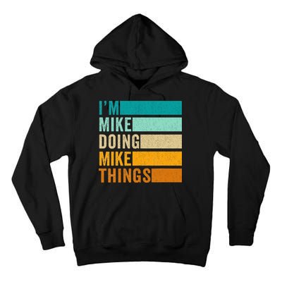 I'm Mike Doing Mike Things  Funny First Name Tall Hoodie
