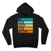 I'm Mike Doing Mike Things  Funny First Name Tall Hoodie