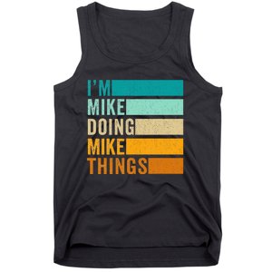 I'm Mike Doing Mike Things  Funny First Name Tank Top