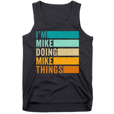 I'm Mike Doing Mike Things  Funny First Name Tank Top