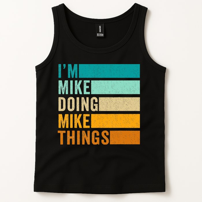 I'm Mike Doing Mike Things  Funny First Name Tank Top