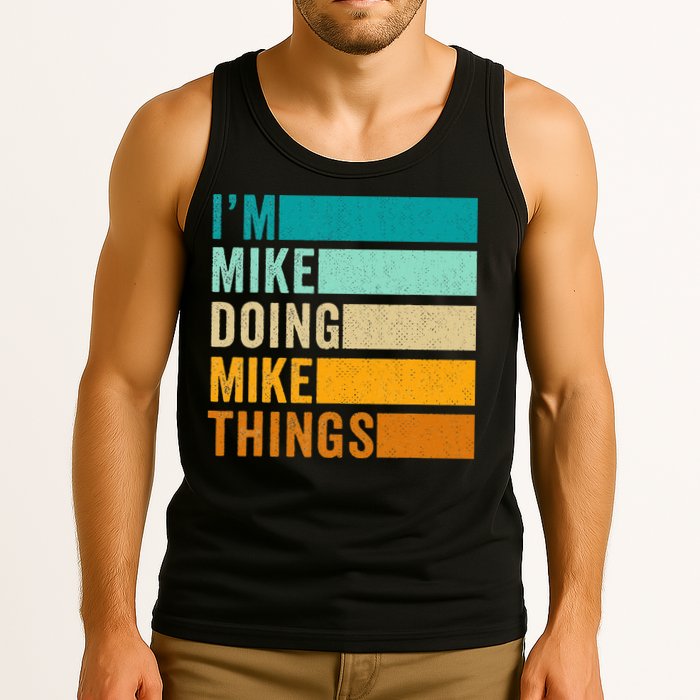I'm Mike Doing Mike Things  Funny First Name Tank Top