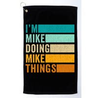 I'm Mike Doing Mike Things  Funny First Name Golf Towel
