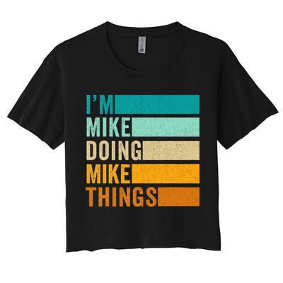 I'm Mike Doing Mike Things  Funny First Name Crop Top