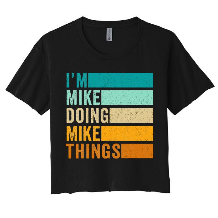 I'm Mike Doing Mike Things  Funny First Name Crop Top