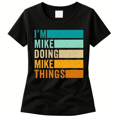 I'm Mike Doing Mike Things  Funny First Name Womens T-Shirt