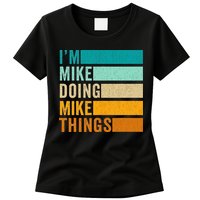 I'm Mike Doing Mike Things  Funny First Name Womens T-Shirt