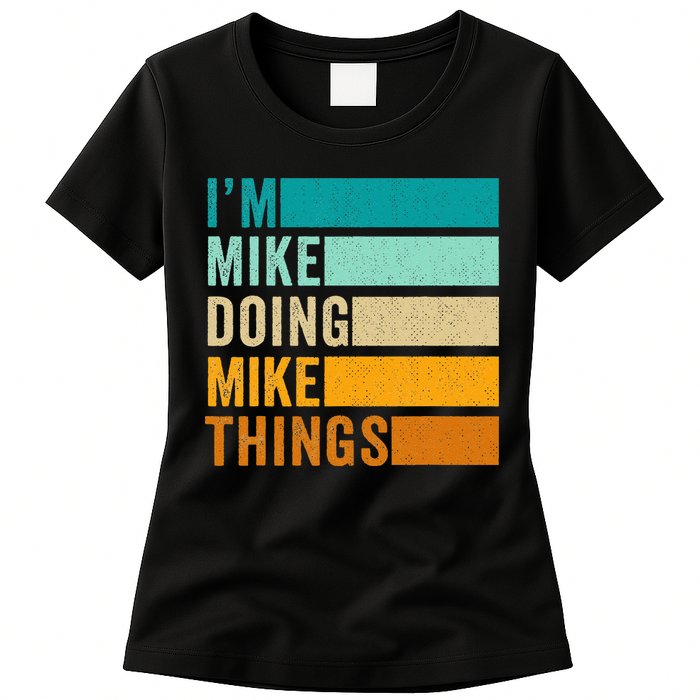 I'm Mike Doing Mike Things  Funny First Name Womens T-Shirt