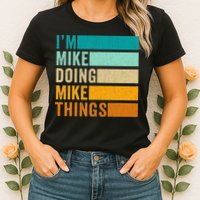 I'm Mike Doing Mike Things  Funny First Name Womens T-Shirt