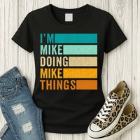 I'm Mike Doing Mike Things  Funny First Name Womens T-Shirt
