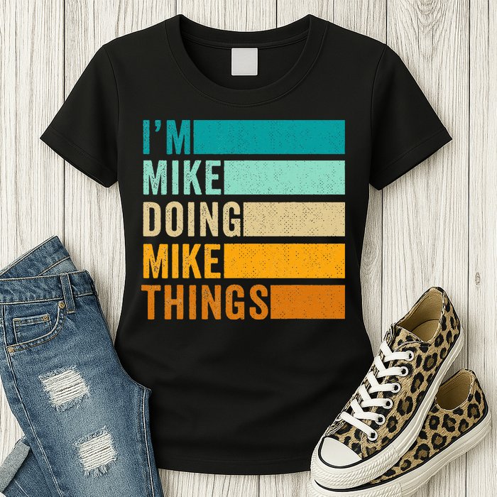 I'm Mike Doing Mike Things  Funny First Name Womens T-Shirt