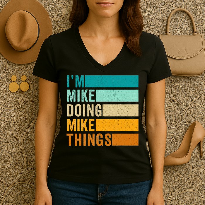 I'm Mike Doing Mike Things  Funny First Name Women's V-Neck T-Shirt