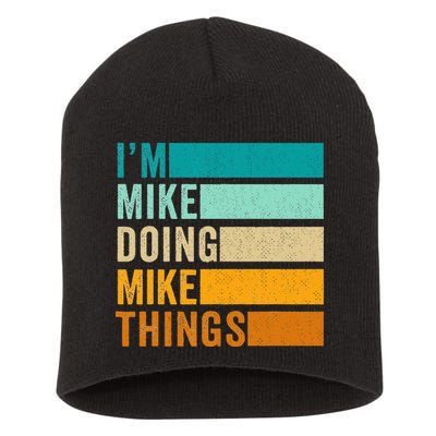 I'm Mike Doing Mike Things  Funny First Name Short Acrylic Beanie