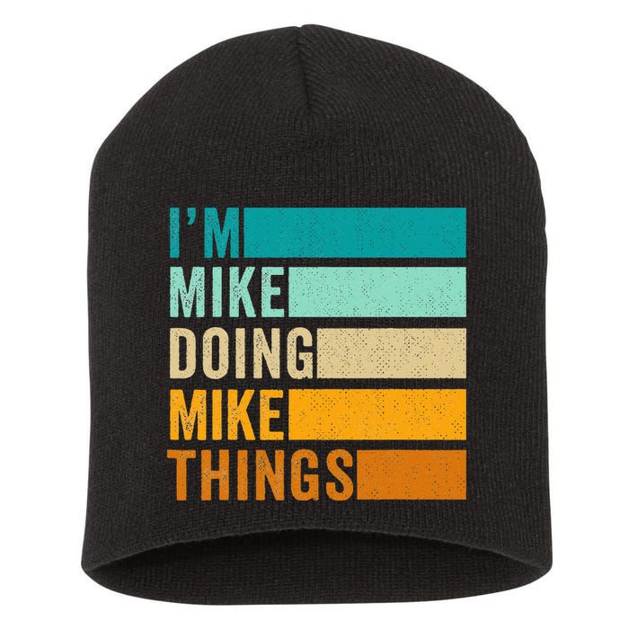 I'm Mike Doing Mike Things  Funny First Name Short Acrylic Beanie
