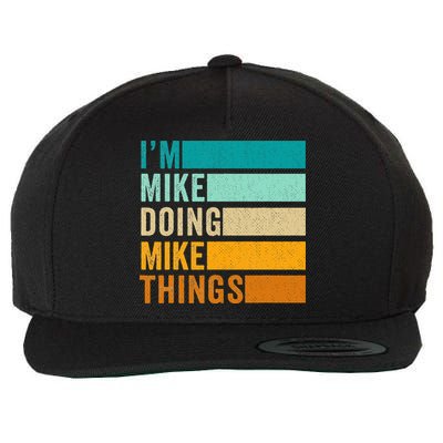 I'm Mike Doing Mike Things  Funny First Name Wool Snapback Cap