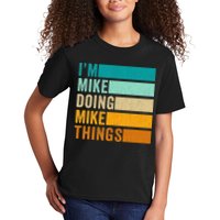 I'm Mike Doing Mike Things  Funny First Name Kids T-Shirt