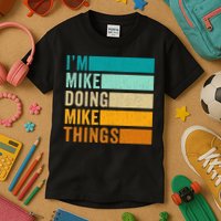 I'm Mike Doing Mike Things  Funny First Name Kids T-Shirt