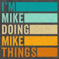 I'm Mike Doing Mike Things  Funny First Name Vector Backpack