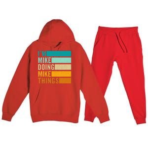 I'm Mike Doing Mike Things  Funny First Name Premium Hooded Sweatsuit Set