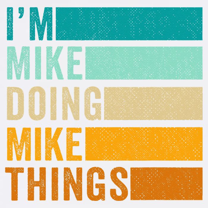 I'm Mike Doing Mike Things  Funny First Name Garment-Dyed Sweatshirt