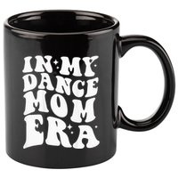 In My Dance Mom Era 11oz C Handle Ceramic Mug