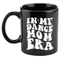 In My Dance Mom Era 11oz C Handle Ceramic Mug