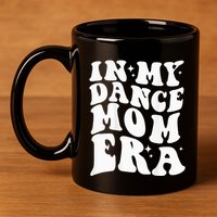 In My Dance Mom Era 11oz C Handle Ceramic Mug
