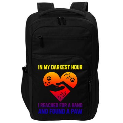 In My Darkest Hour I Reached For A Hand Found A Paw Xmas Gift Impact Tech Backpack