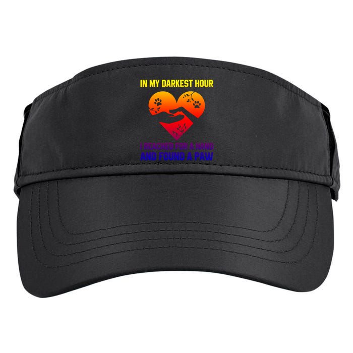 In My Darkest Hour I Reached For A Hand Found A Paw Xmas Gift Adult Drive Performance Visor