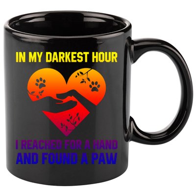 In My Darkest Hour I Reached For A Hand Found A Paw Xmas Gift 11oz C Handle Ceramic Mug