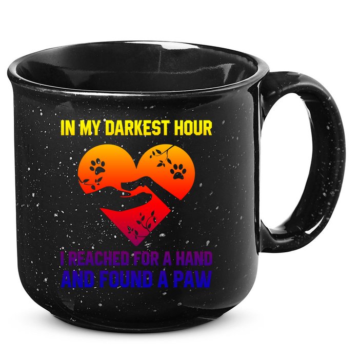 In My Darkest Hour I Reached For A Hand Found A Paw Xmas Gift 15oz Campfire Ceramic Mug