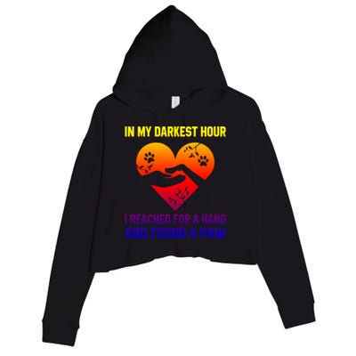 In My Darkest Hour I Reached For A Hand Found A Paw Xmas Gift Crop Fleece Hoodie