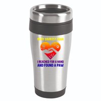 In My Darkest Hour I Reached For A Hand Found A Paw Xmas Gift 16oz Travel Tumbler
