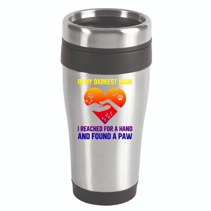 In My Darkest Hour I Reached For A Hand Found A Paw Xmas Gift 16oz Travel Tumbler