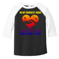 In My Darkest Hour I Reached For A Hand Found A Paw Xmas Gift Toddler Fine Jersey T-Shirt
