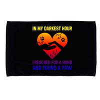 In My Darkest Hour I Reached For A Hand Found A Paw Xmas Gift Microfiber Hand Towel