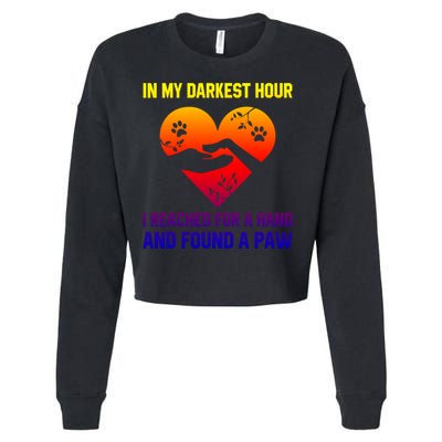 In My Darkest Hour I Reached For A Hand Found A Paw Xmas Gift Cropped Pullover Crew