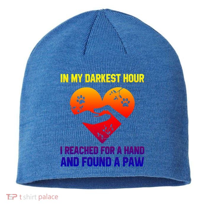 In My Darkest Hour I Reached For A Hand Found A Paw Xmas Gift Sustainable Beanie