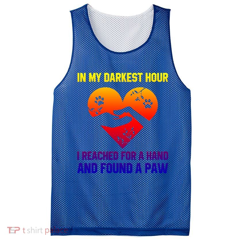 In My Darkest Hour I Reached For A Hand Found A Paw Xmas Gift Mesh Reversible Basketball Jersey Tank