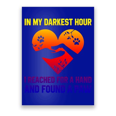 In My Darkest Hour I Reached For A Hand Found A Paw Xmas Gift Poster