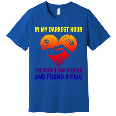 In My Darkest Hour I Reached For A Hand Found A Paw Xmas Gift Premium T-Shirt