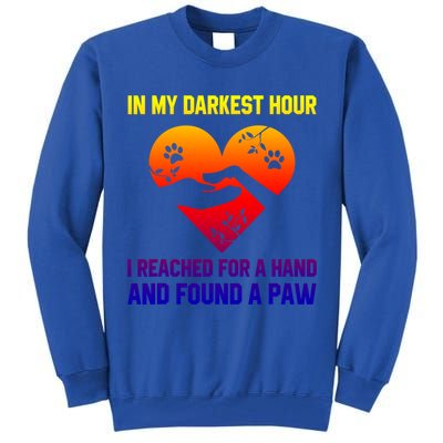 In My Darkest Hour I Reached For A Hand Found A Paw Xmas Gift Tall Sweatshirt