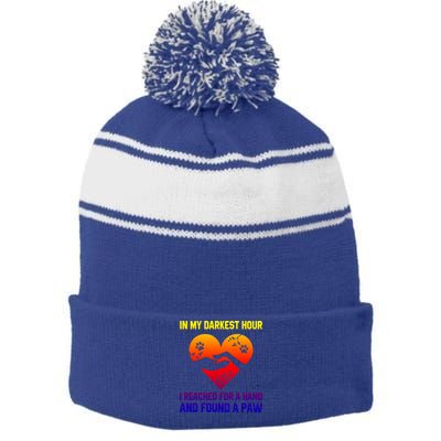 In My Darkest Hour I Reached For A Hand Found A Paw Xmas Gift Stripe Pom Pom Beanie