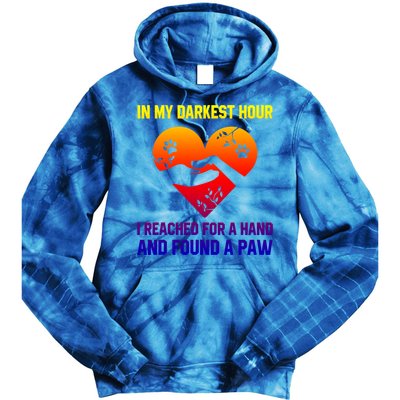 In My Darkest Hour I Reached For A Hand Found A Paw Xmas Gift Tie Dye Hoodie