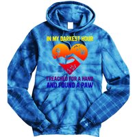 In My Darkest Hour I Reached For A Hand Found A Paw Xmas Gift Tie Dye Hoodie