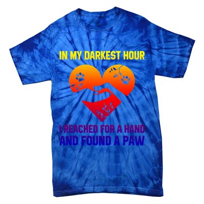 In My Darkest Hour I Reached For A Hand Found A Paw Xmas Gift Tie-Dye T-Shirt