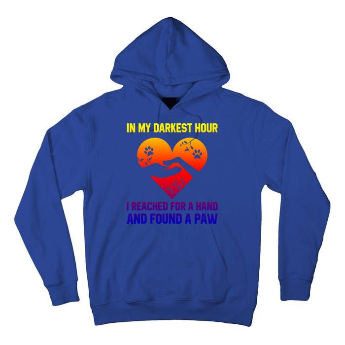 In My Darkest Hour I Reached For A Hand Found A Paw Xmas Gift Tall Hoodie