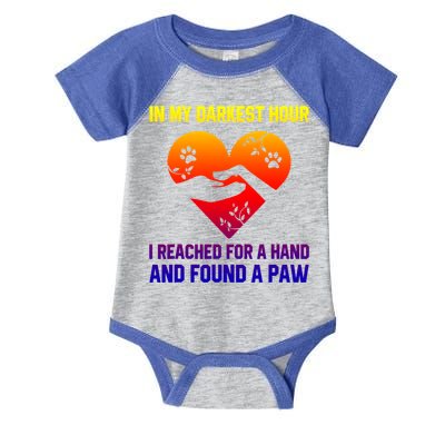 In My Darkest Hour I Reached For A Hand Found A Paw Xmas Gift Infant Baby Jersey Bodysuit