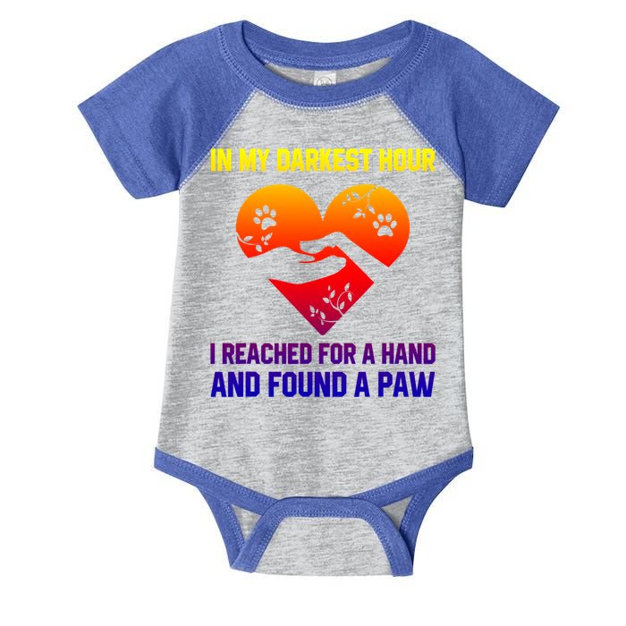 In My Darkest Hour I Reached For A Hand Found A Paw Xmas Gift Infant Baby Jersey Bodysuit