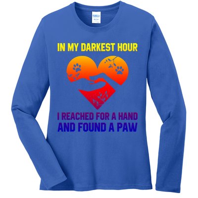In My Darkest Hour I Reached For A Hand Found A Paw Xmas Gift Ladies Long Sleeve Shirt